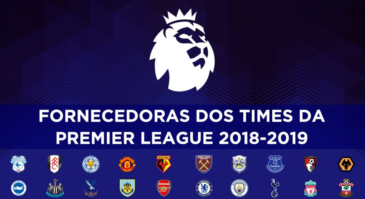 Premier League 20182019 Fornecedoras de uniformes dos 20 clubes
