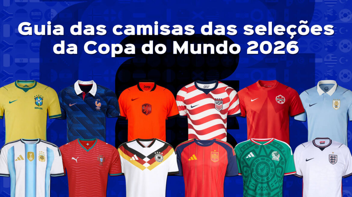 Guia das camisas da Copa do Mundo 2026